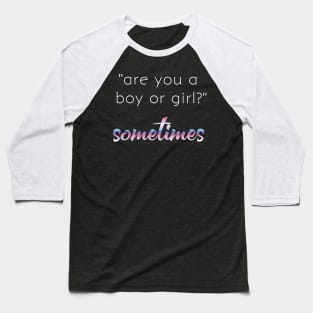 Bigender Pride Quote Meme Boy or Girl Dual Gender Baseball T-Shirt